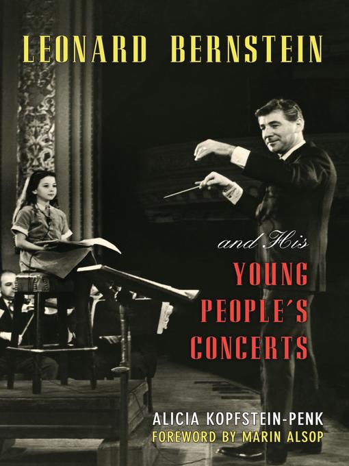 Title details for Leonard Bernstein and His Young People's Concerts by Alicia Kopfstein-Penk - Wait list